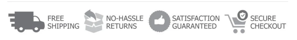 Free Shipping, No-Hassle Returns, Satisfaction Guaranteed, Secure Checkout
